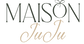 Maison JuJu